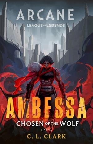 AMBESSA: CHOSEN OF THE WOLF | 9780356519845 | C.L. CLARK