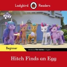 LADYBIRD READERS BEGINNER LEVEL: MY LITTLE PONY HITCH FINDS AN EGG | 9780241616871 | LADYBIRD