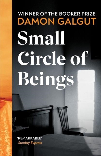 SMALL CIRCLE OF BEINGS : FROM THE BOOKER PRIZE-WINNING AUTHOR OF THE PROMISE | 9781529198164 | DAMON GALGUT