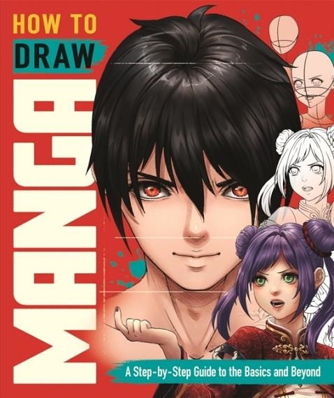 HOW TO DRAW MANGA : A STEP-BY-STEP GUIDE TO THE BASICS AND BEYOND | 9781915751027 | JOLENE YEO, SHIRLEY TAN 