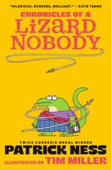 CHRONICLES OF A LIZARD NOBODY | 9781529517958 | PATRICK NESS
