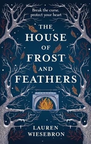 HOUSE OF FROST AND FEATHERS | 9781399723183 | LAUREN WIESEBRON