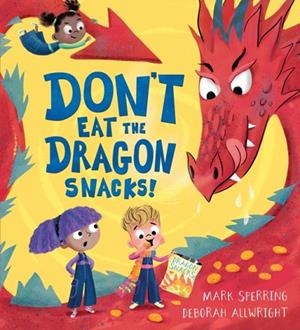 DON'T EAT THE DRAGON SNACKS! | 9781444963465 | MARK SPERRING