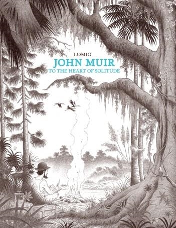 JOHN MUIR : TO THE HEART OF SOLITUDE | 9781681123523 | LOMIG