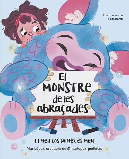 EL MONSTRE DE LES ABRAÇADES. EL MEU COS NOMÉS ÉS MEU | 9788448869878 | A LÓPEZ