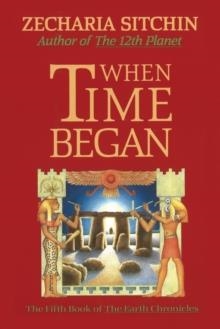 WHEN TIME BEGAN(BOOK V) | 9781879181168 | ZECHARIA SITCHIN