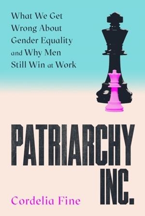 PATRIARCHY INC. | 9781838953355 | CORDELIA FINE