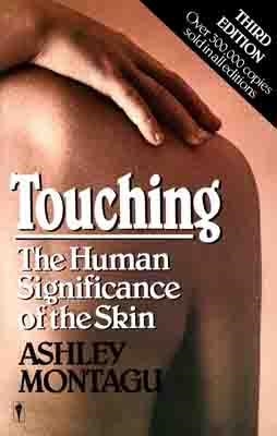 TOUCHING:THE HUMAN SIGNIFICANCE OF THE SKIN | 9780060960285 | ASHLEY MONTAGU