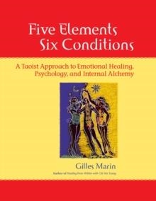 FIVE ELEMENTS, SIX CONDITIONS | 9781556435935 | GILLES MARIN