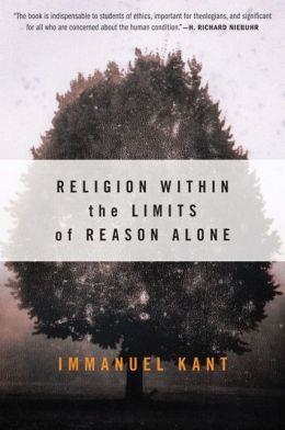 RELIGION WITHIN THE LIMITS OF REASON ALONE | 9780061300677 | IMMANUEL KANT