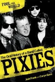 FOOL THE WORLD: THE ORAL HISTORY OF PIXIES | 9780753513835 | JOSH & GANZ FRANK