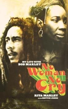 NO WOMAN NO CRY: MY LIFE WITH BOB MARLEY | 9780786887552 | RITA MARLEY