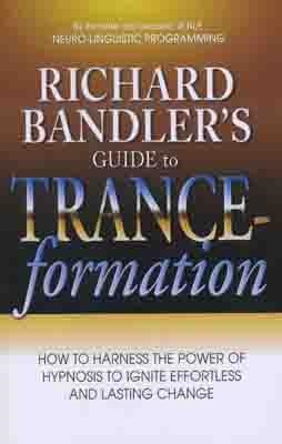 RICHARD BANDLER'S GUIDE TO TRANCE-FORMATION | 9780757307775 | RICHARD BANDLER