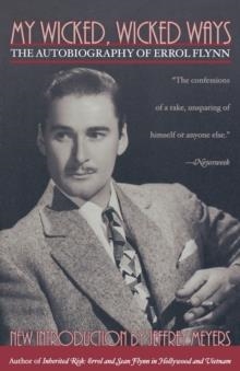 MY WICKED WAYS:THE AUTOBIOGRAPHY OF ERROL FLYNN | 9780815412502 | ERROL FLYNN