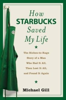 HOW STARBUCKS SAVED MY LIFE | 9780007268863 | MICHAEL GATES GILL