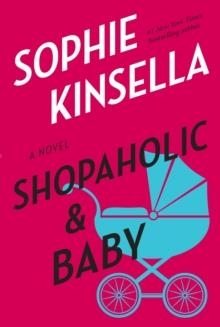 SHOPAHOLIC AND BABY | 9780385338714 | SOPHIE KINSELLA