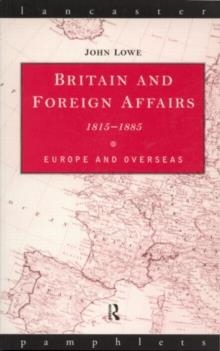 BRITAIN AND FOREIGN AFFAIRS 1815-1885:EUROPE AND | 9780415136174 | JOHN LOWE