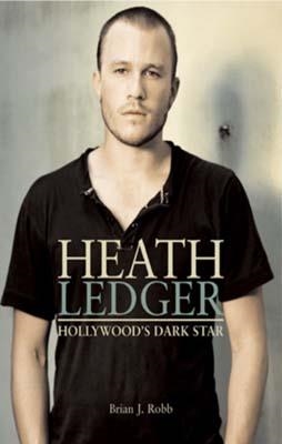 HEATH LEDGER:HOLLYWOOD'S DARK STAR | 9780859654272 | BRIAN J ROBB