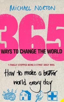 365 WAYS TO CHANGE THE WORLD | 9780007242306 | MICHAEL NORTON