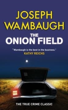 ONION FIELD, THE | 9781847243515 | JOSEPH WAMBAUGH