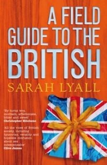 FIELD GUIDE TO THE BRITISH, A | 9781847245823 | SARAH LYALL