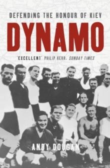 DYNAMO DEFENDING HONOUR OF KIEV | 9781841153193 | ANDY DOUGAN