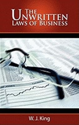 UNWRITTEN LAWS OF BUSINESS, THE | 9781607960287 | W J KING