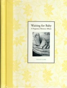 WAITING FOR BABY:A PREGNANCY MEMORY ALBUM | 9780811836722 | TRACEY CLARK