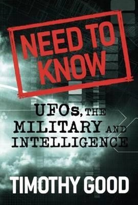 NEED TO KNOW:UFOS,THE MILITARY, AND INTELLIGENCE | 9781933648385 | TIMOTHY GOOD