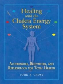 HEALING WITH THE CHAKRA ENERGY SYSTEM:ACUPRESSURE, | 9781556436253 | JOHN CROSS