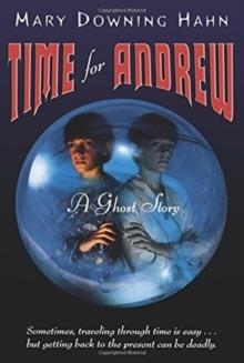 TIME FOR ANDREW: A GHOST STORY | 9780618873166 | MARY DOWNING HAHN