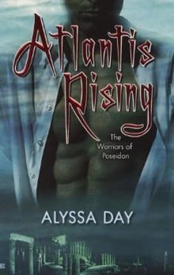 ATLANTIS RISING (WARRIORS OF POSEIDON NOVELS 1) | 9780425214497 | ALYSSA DAY