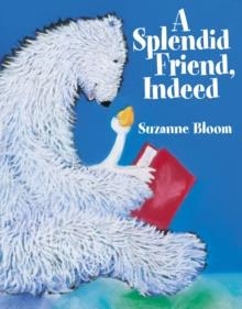 SPLENDING FRIEND, INDEED | 9781590784884 | SUZANNE BLOOM