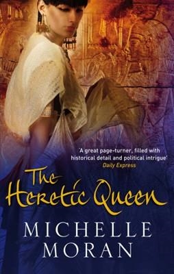 HERETIC QUEEN, THE | 9781847247223 | MICHELLE MORAN