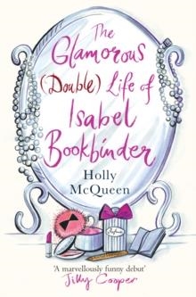 GLAMOROUS (DOUBLE) LIFE OF ISABEL BOOKBINDER, THE | 9780099524632 | HOLLY MCQUEEN