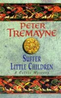 SUFFER LITTLE CHILDREN | 9780747248491 | PETER TREMAYNE