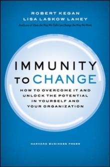 IMMUNITY TO CHANGE:HOW TO OVERCOME IT AND UNLOCK | 9781422117361 | ROBERT KEGAN