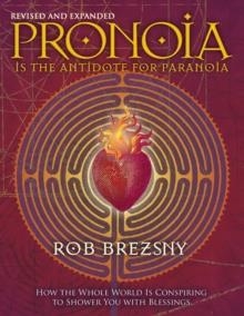 PRONOIA IS THE ANTIDOTE FOR PARANOIA | 9781556438189 | ROB BREZSNY