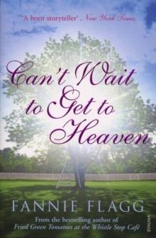 CANT WAIT TO GET TO HEAVEN | 9780099507642 | FANNIE FLAGG