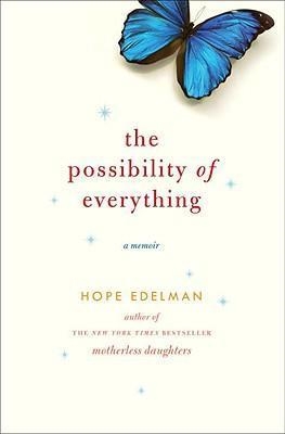 POSSIBILITY OF EVERYTHING, THE | 9780345506504 | HOPE M EDELMAN