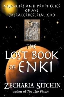 LOST BOOK OF ENKY:MEMOIRS AND PROPHECIES OF AN | 9781591430377 | ZECHARIA SITCHIN