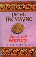 ACT OF MERCY | 9780747257820 | PETER TREMAYNE