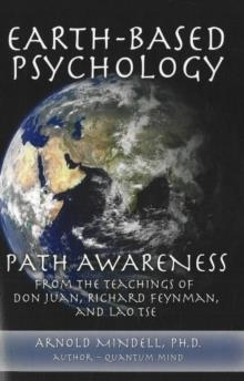 EARTH-BASED PSYCHOLOGY:PATH AWARENESS FROM THE | 9781887078757 | ARNOLD MINDELL