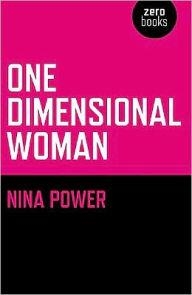 ONE DIMENSIONAL WOMAN | 9781846942419 | NINA POWER