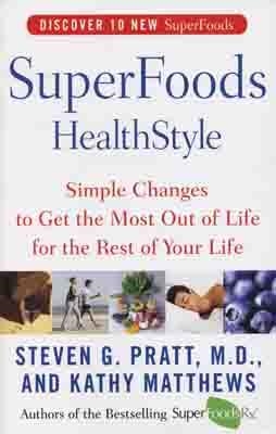 SUPERFOODS HEALTHSTYLE:SIMPLE CHANGES TO GET THE | 9780060755492 | STEVEN PRATT/KATHY MATTHEWS