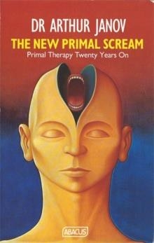 NEW PRIMAL SCREAM:PRIMAL THERAPY 20 YEARS LATER, | 9780349102030 | ARTHUR JANOV