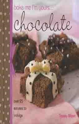 BAKE ME I'M YOURS CHOCOLATE | 9780715331637 | TRACEY MANN