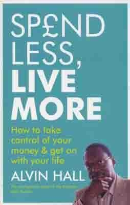 SPEND LESS LIVE MORE | 9781444700053 | ALVIN HALL