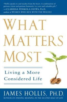 WHAT MATTERS MOST | 9781592404995 | JAMES HOLLIS