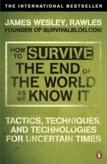 HOW TO SURVIVE THE END OF THE WORLD AS WE KNOW IT | 9780141049335 | JAMES WESLEY RAWLES